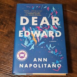 Dear Edward: A Novel by Ann Napolitano - Signed First Printing Excellent Cond.